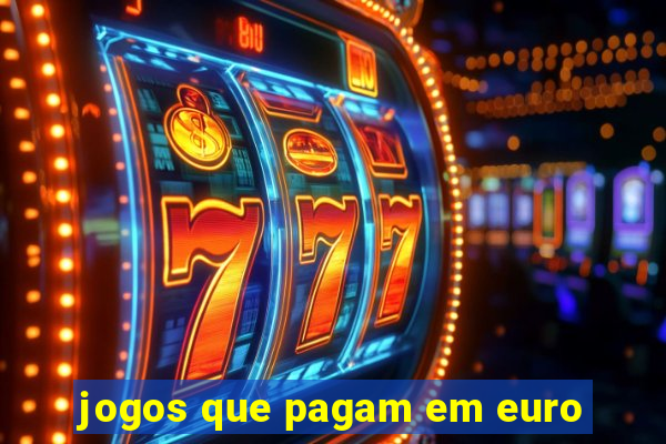 jogos que pagam em euro