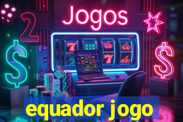 equador jogo