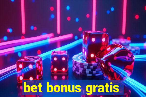 bet bonus gratis