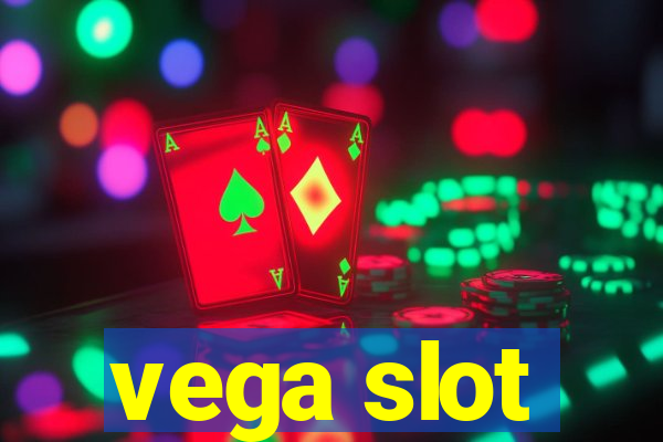 vega slot