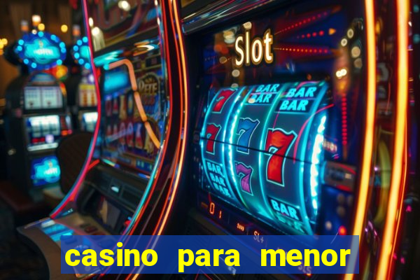 casino para menor de 18