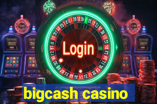 bigcash casino