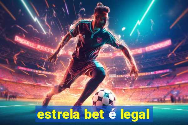 estrela bet é legal