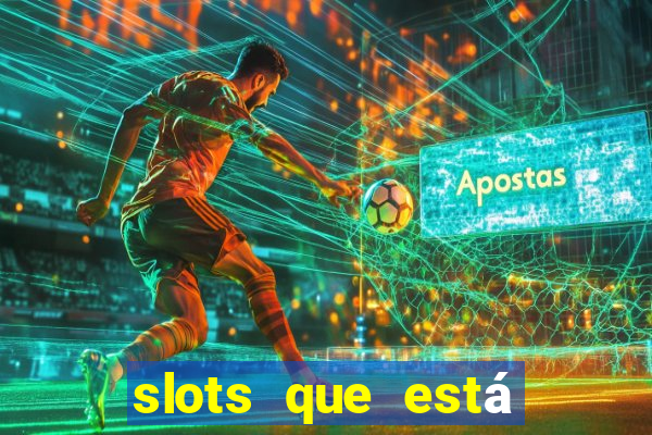 slots que está pagando hoje