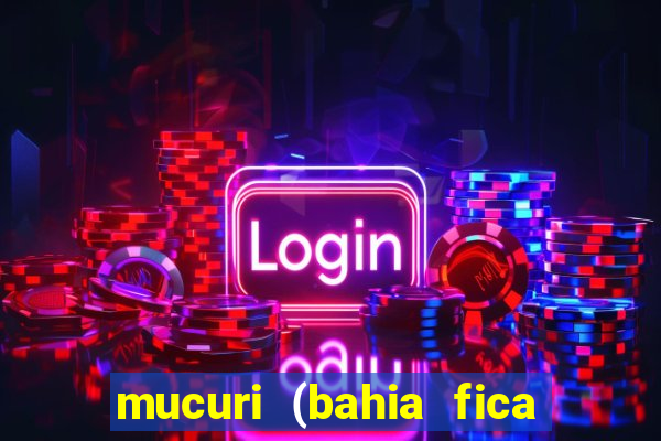 mucuri (bahia fica perto de onde)