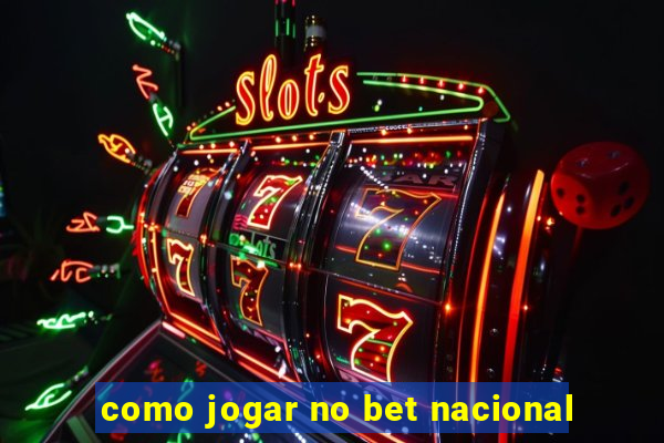 como jogar no bet nacional