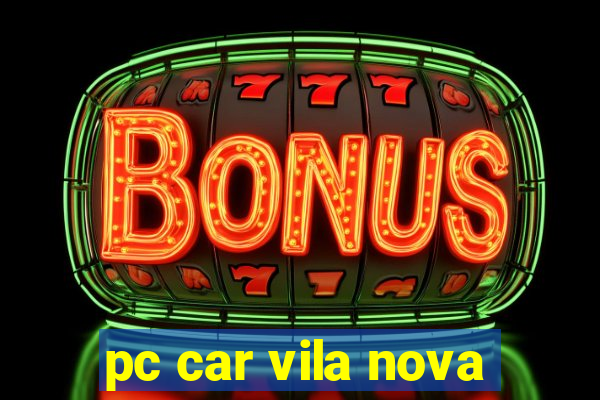 pc car vila nova