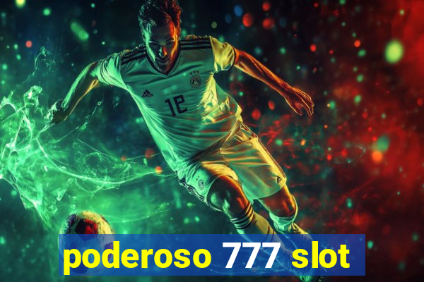 poderoso 777 slot