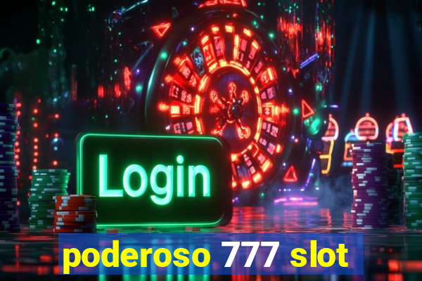 poderoso 777 slot