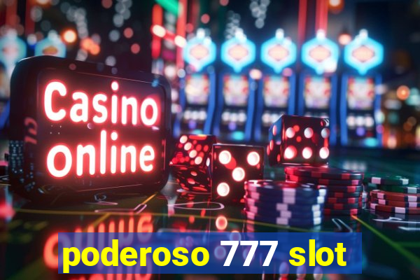 poderoso 777 slot