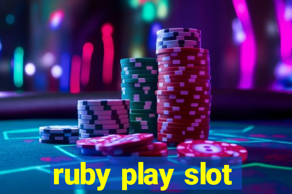 ruby play slot