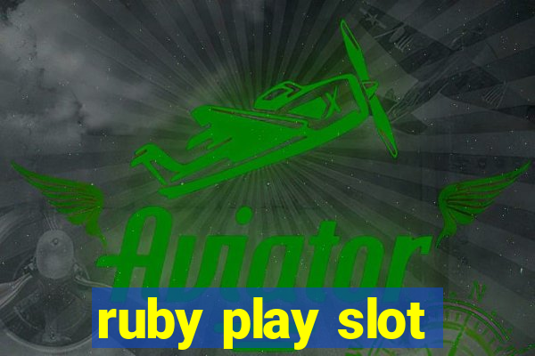 ruby play slot