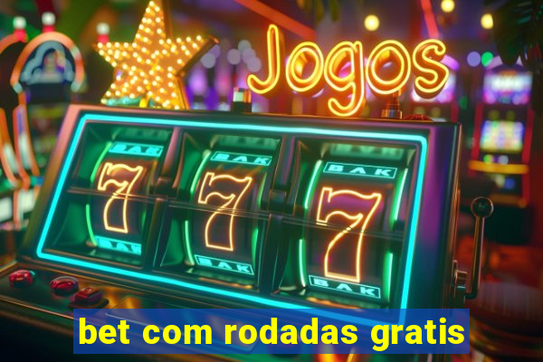 bet com rodadas gratis