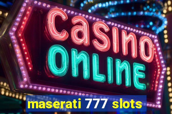 maserati 777 slots