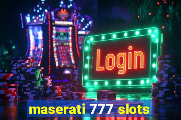 maserati 777 slots