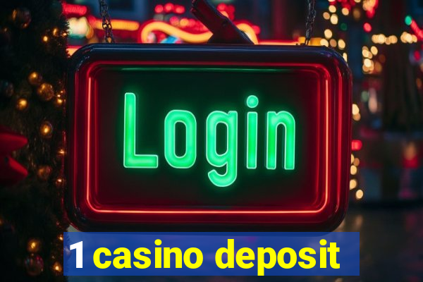 1 casino deposit