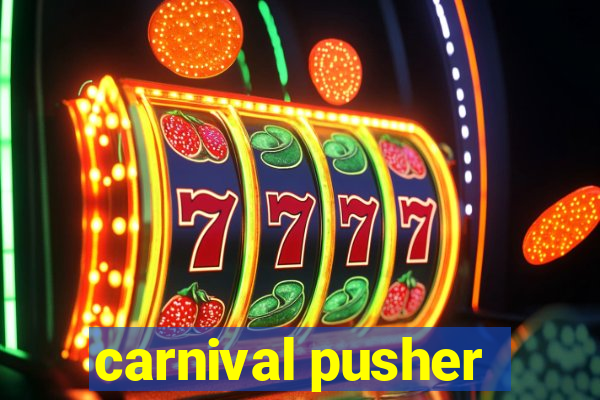 carnival pusher