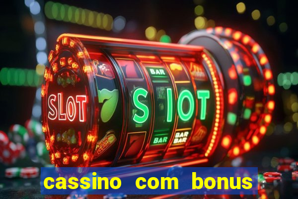 cassino com bonus de deposito