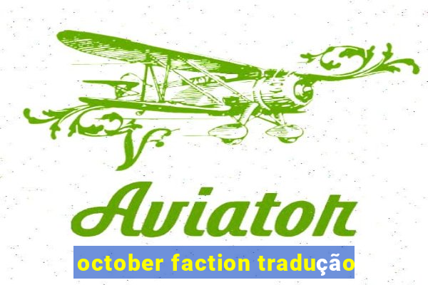 october faction tradução