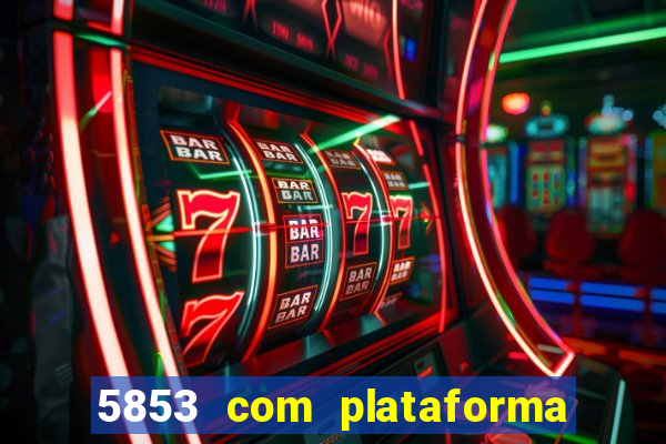 5853 com plataforma de jogos