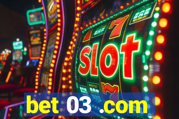 bet 03 .com