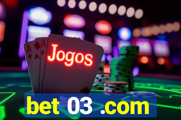 bet 03 .com