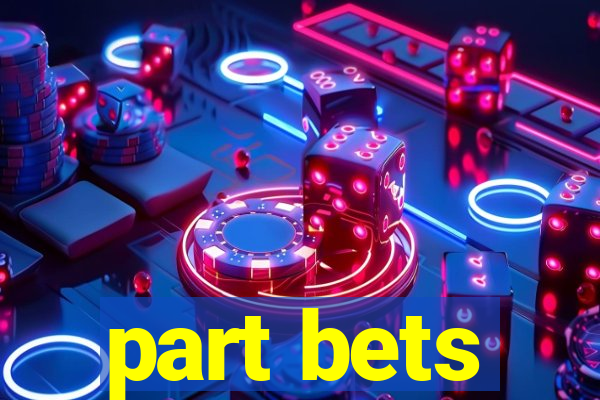 part bets