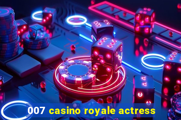 007 casino royale actress