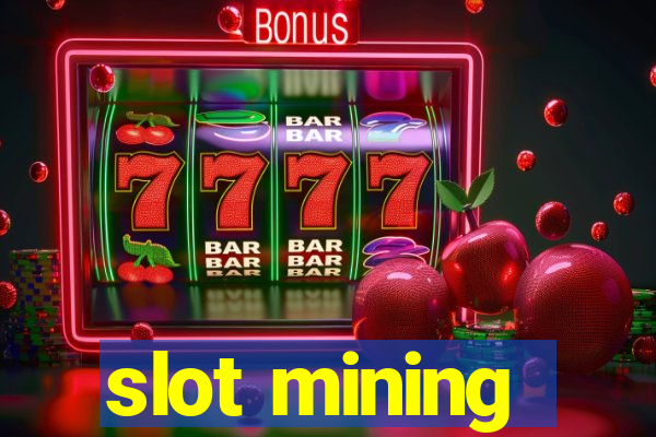 slot mining