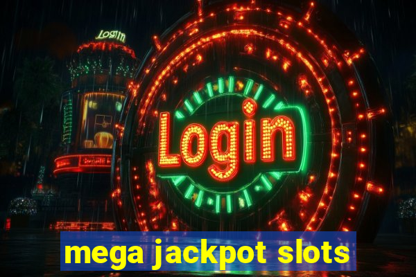 mega jackpot slots