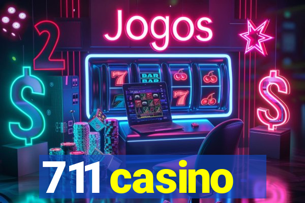 711 casino