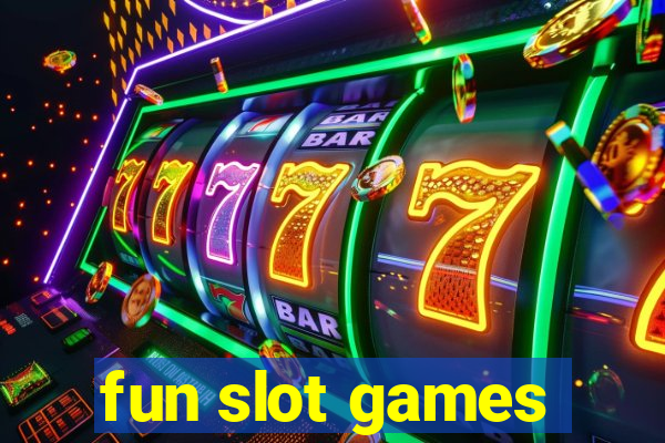 fun slot games