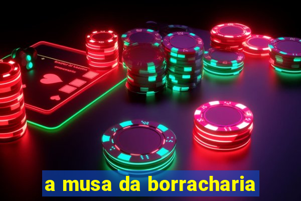 a musa da borracharia