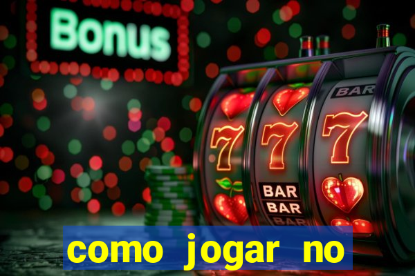 como jogar no cassino online