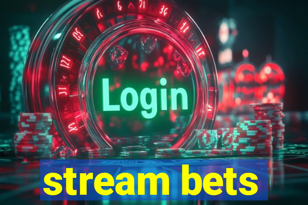 stream bets