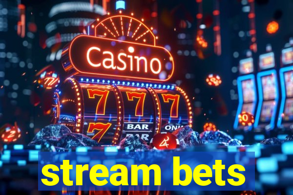 stream bets