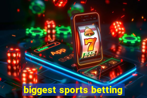 biggest sports betting