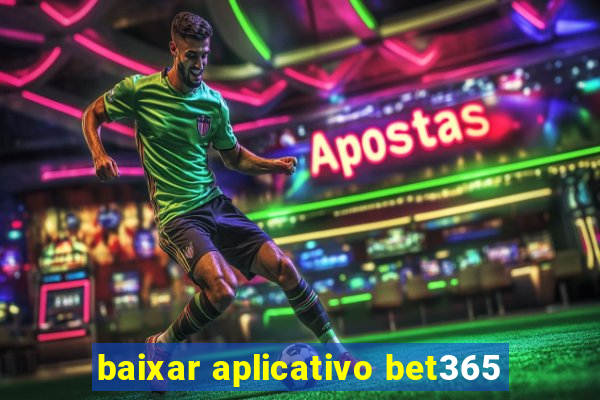 baixar aplicativo bet365