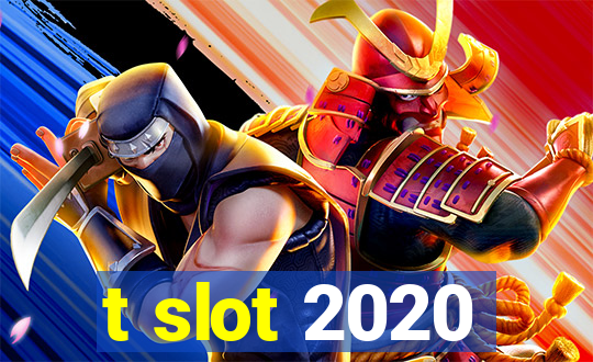 t slot 2020