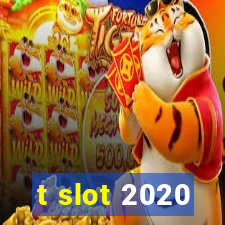 t slot 2020