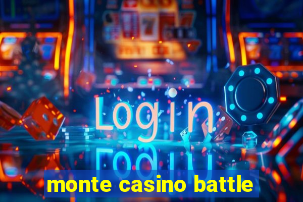 monte casino battle