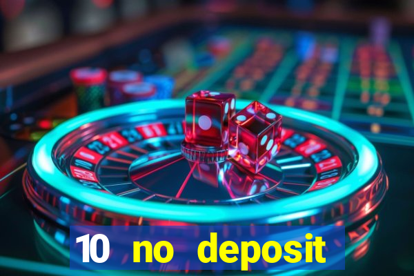 10 no deposit casino bonus