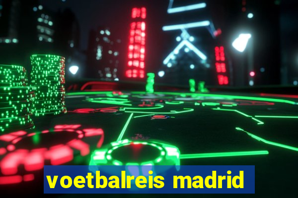 voetbalreis madrid