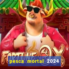 pesca mortal 2024 onde assistir