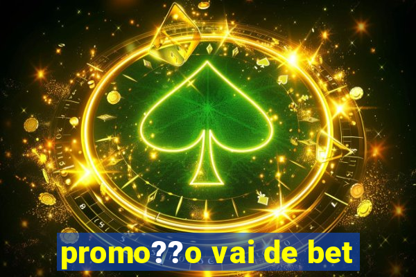 promo??o vai de bet