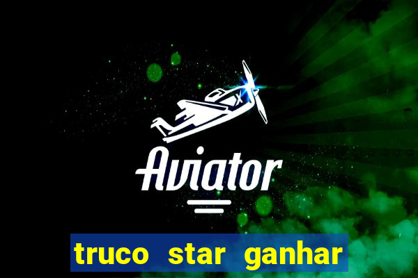 truco star ganhar dinheiro pix