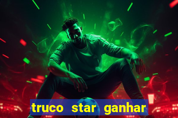 truco star ganhar dinheiro pix