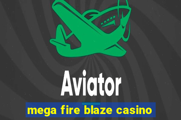 mega fire blaze casino