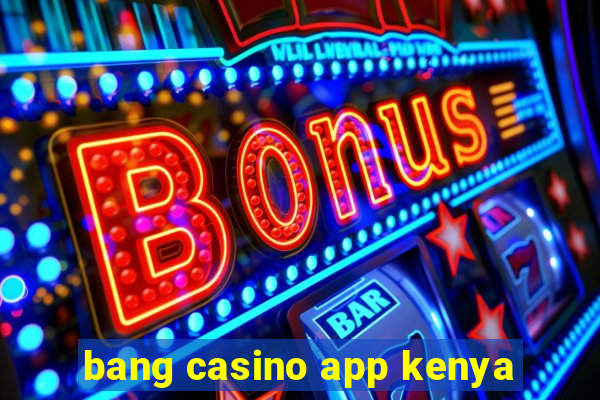 bang casino app kenya