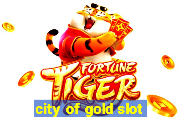 city of gold slot